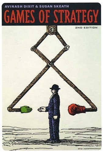 Games of Strategy (Second Edition) by Avinash K. Dixit (2004-01-27)