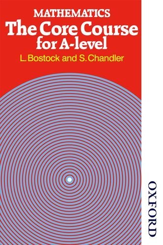 Mathematics - The Core Course for A Level by L Bostock (2014-11-01)