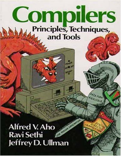 Compilers: Principles, Techniques, and Tools by Alfred V. Aho (1986-01-01)
