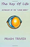 The Key of Life: Astrology of the Lunar Nodes by Prash Trivedi (2003-01-03)