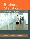 Business Statistics: A First Course Plus MyStatLab with Pearson eText -- Access Card Package (7th Edition) by David M. Levine (2015-11-02)