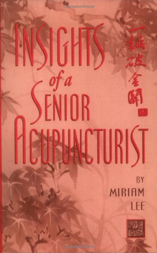 Insights of a Senior Acupuncturist by Miriam Lee (1992-02-24)