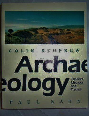 Archaeology: Theories, Methods and Practice by Colin Renfrew (1996-04-23)