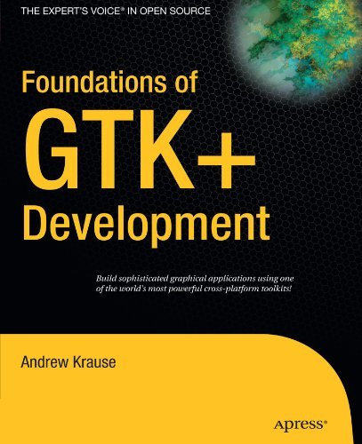 Foundations of GTK+ Development (Expert's Voice in Open Source) by Andrew Krause (2007-04-24)