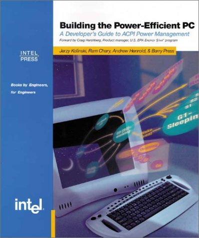 Building the Power Efficient PC: A Developer's Guide to ACPI Power Management by Jerzy Kolinski (2001-08-24)