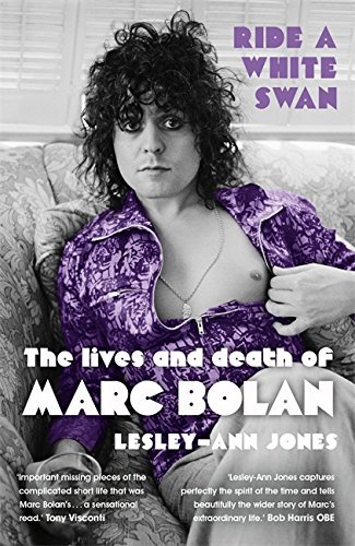 Ride a White Swan: The Lives and Death of Marc Bolan by Lesley-Ann Jones (2013-05-23)