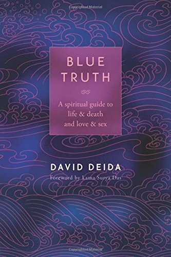 Blue Truth: A Spiritual Guide to Life & Death and Love & Sex by David Deida (2004-11-01)