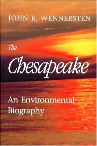 The Chesapeake: An Environmental Biography by John R. Wennersten (2000-12-02)