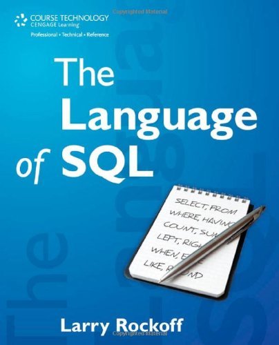 The Language of SQL: How to Access Data in Relational Databases by Larry Rockoff (2010-06-03)