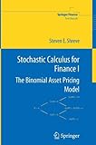 Stochastic Calculus for Finance I: The Binomial Asset Pricing Model (Springer Finance) (v. 1) by Steven Shreve (2004-04-21)