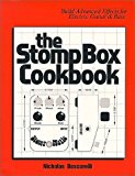 The Stompbox Cookbook: Build Advanced Effects for Electric Guitar & Bass by Nicholas Boscorelli (1999-05-24)