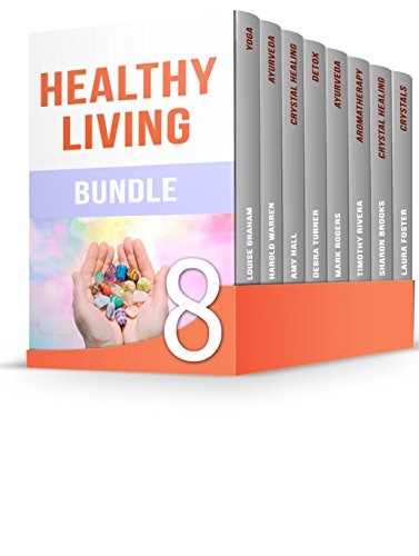 Healthy Living Bundle: Ayurveda, Crystal Healing, Aromatherapy and Yoga for Healthy Living