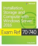 Exam Ref 70-740 Installation, Storage and Compute with Windows Server 2016 (English Edition)