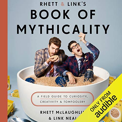 Book Cover Rhett & Link's Book of Mythicality: A Field Guide to Curiosity, Creativity, and Tomfoolery