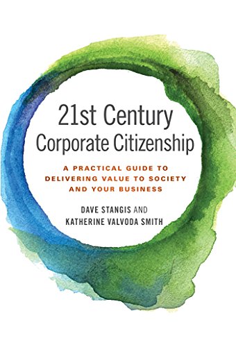 21st Century Corporate Citizenship: A Practical Guide to Delivering Value to Society and your Business