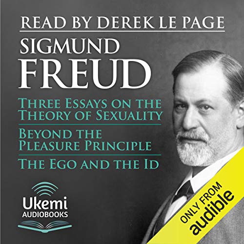 Three Essays on the Theory of Sexuality, Beyond the Pleasure Principle, The Ego and the Id