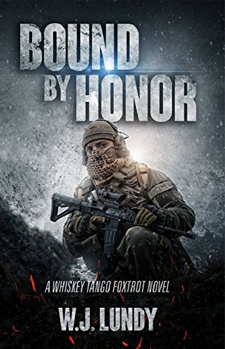 Bound By Honor: A Whiskey Tango Foxtrot Novel: Book 7