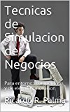 Tecnicas de Simulacion de Negocios: Para entornos competitivos y de elevada innovacion (Innovacion en Ingenieria Industrial nº 1) (Spanish Edition)