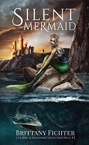Book Cover Silent Mermaid: A Retelling of The Little Mermaid (The Classical Kingdoms Collection Book 5)