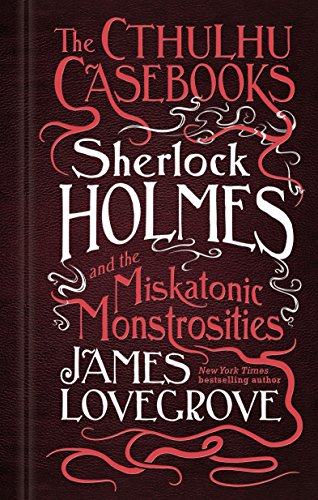 Book Cover The Cthulhu Casebooks - Sherlock Holmes and the Miskatonic Monstrosities