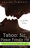 TABOO: Sir, Please Fondle Me: When Innocence Meets Naughty (Age Play Erotica, Age Regression, Submissive Female)