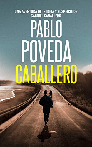 Caballero: Una aventura de intriga y suspense de Gabriel Caballero (Gabriel Caballero Crimen y Misterio nº 1) (Spanish Edition)