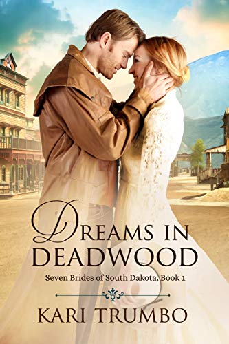 Dreams in Deadwood (Seven Brides of South Dakota Book 1)