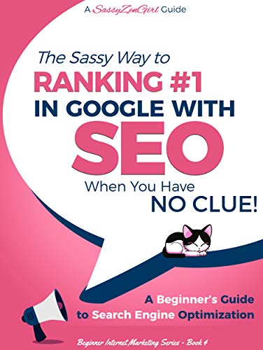 Book Cover SEO - The Sassy Way to Ranking #1 in Google - when you have NO CLUE!: A Beginner's Guide to Search Engine Optimization (Beginner Internet Marketing Series Book 4)
