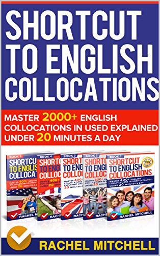 Shortcut To English Collocations: Master 2000+ English Collocations In Used Explained Under 20 Minutes A Day (5 books in 1 Box set)