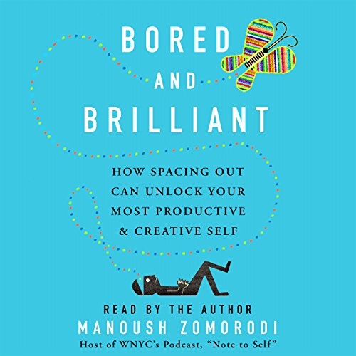 Book Cover Bored and Brilliant: How Spacing Out Can Unlock Your Most Productive and Creative Self