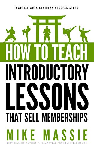 Book Cover How To Teach Introductory Lessons That Sell Memberships: Martial Arts Business Success Steps