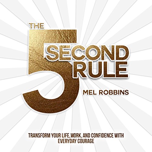 Book Cover The 5 Second Rule: Transform your Life, Work, and Confidence with Everyday Courage