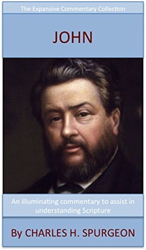 Spurgeon's Verse Exposition Of John: The Expansive Commentary Collection