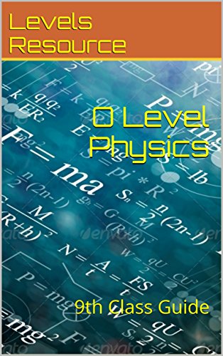 O Level Physics: 9th Class Guide (Levels Resource Book 1)