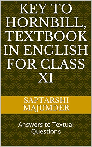 Key to Hornbill, Textbook in English for Class XI: Answers to Textual Questions