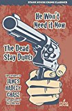 He Won't Need It Now / The Dead Stay Dumb