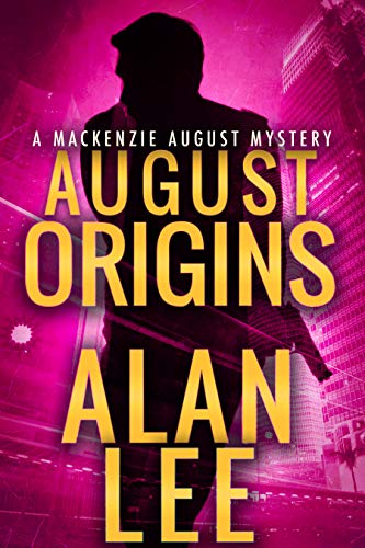 August Origins (An Action Mystery (Mackenzie August series) Book 1)