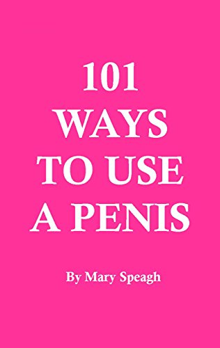 101 Ways to use a Penis
