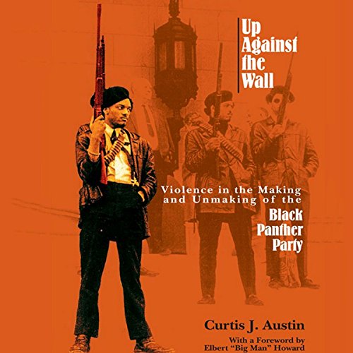 Up Against the Wall: Violence in the Making and Unmaking of the Black Panther Party