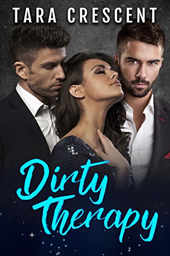 Dirty Therapy (A MFM Ménage Romance) (The Dirty Series Book 1)