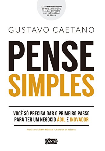 Pense simples: Você só precisa dar o primeiro passo para ter um negócio ágil e inovador (Portuguese Edition)