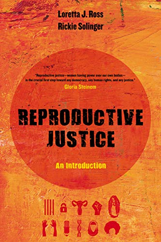 Reproductive Justice: An Introduction (Reproductive Justice: A New Vision for the 21st Century Book 1)