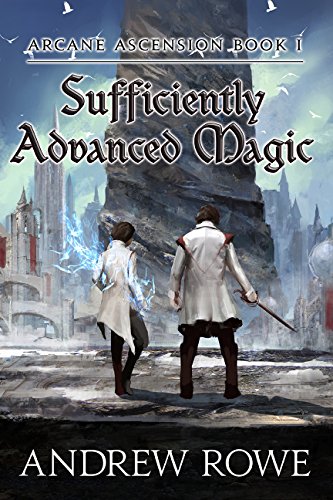 Book Cover Sufficiently Advanced Magic (Arcane Ascension Book 1)
