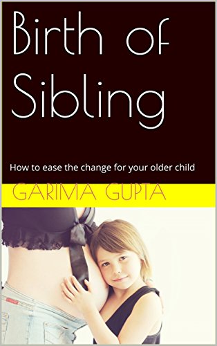 Book Cover Birth of Sibling: How to ease the change for your older child (Garima on Parenting)
