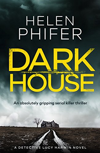 Book Cover Dark House: An absolutely gripping serial killer thriller (Detective Lucy Harwin crime thriller series Book 1)