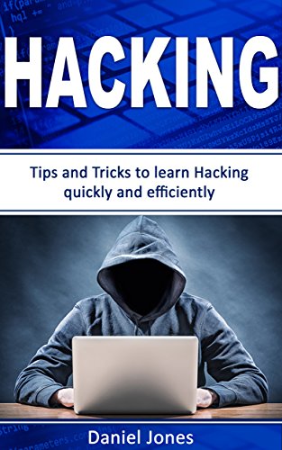Hacking: Tips and Tricks to Learn Hacking quickly and efficiently( Penetration Testing, Basic Security, Wireless Hacking, Ethical Hacking, Programming Book-2)