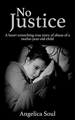 Book Cover No Justice: A heart wrenching true story of abuse of a twelve-year-old child
