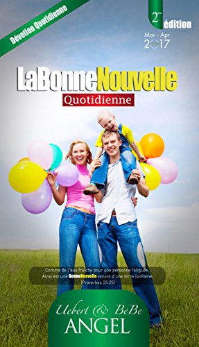 LA BONNE NOUVELLE QUOTIDIENNE: MARS- AVRIL (French Edition)