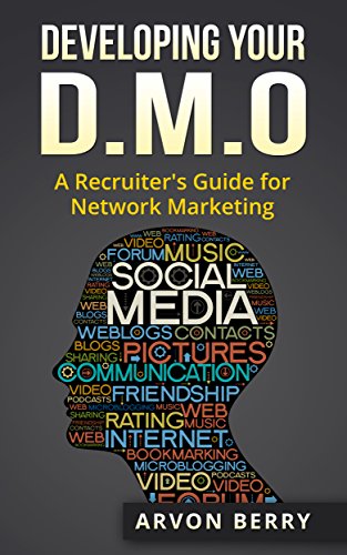 Developing Your D.M.O: A Recruiter's Guide for Network Marketing