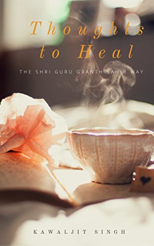 Thoughts to Heal: The Shri Guru Granth Sahib Way